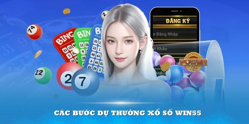 Các bước dự thưởng xổ số Win55