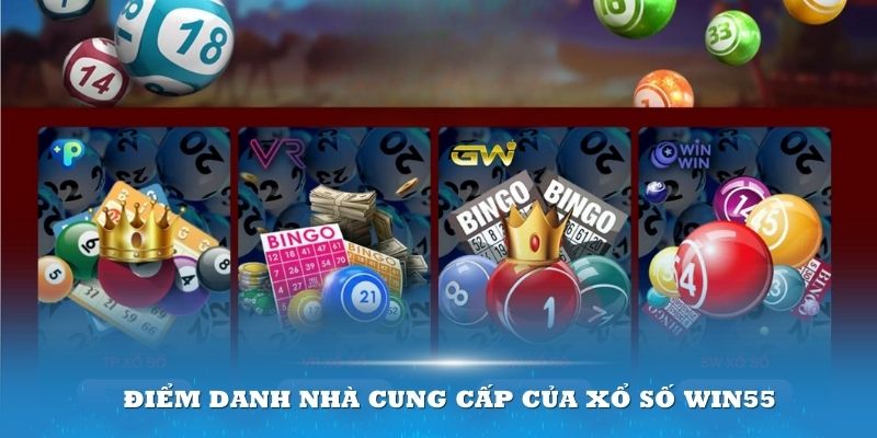 Điểm danh nhà cung cấp của Xổ số Win55