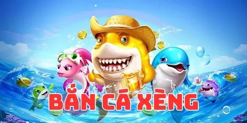 Game bắn cá Xèng online hấp dẫn, thú vị 