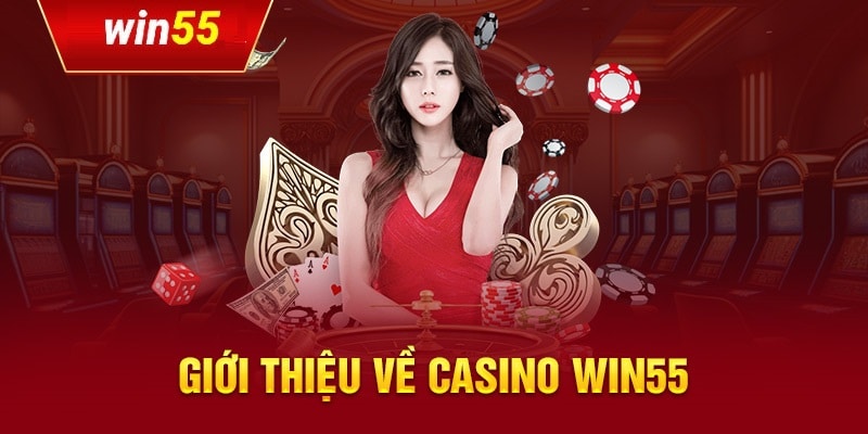 Hệ thống casino tại Win55 đáp ứng nhu cầu hội viên