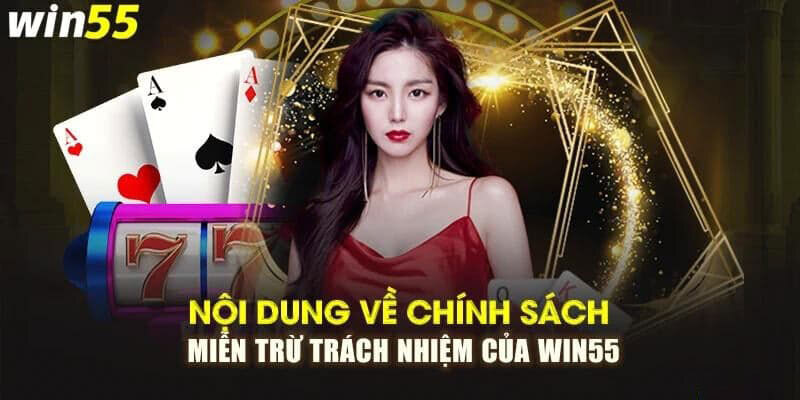 Những quy định trong miễn trừ trách nhiệm win55