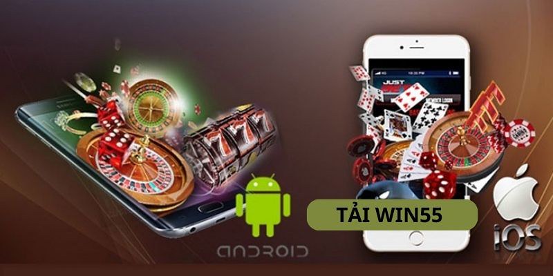 Tải app Win55 nhanh chóng trên hệ điều hành Android