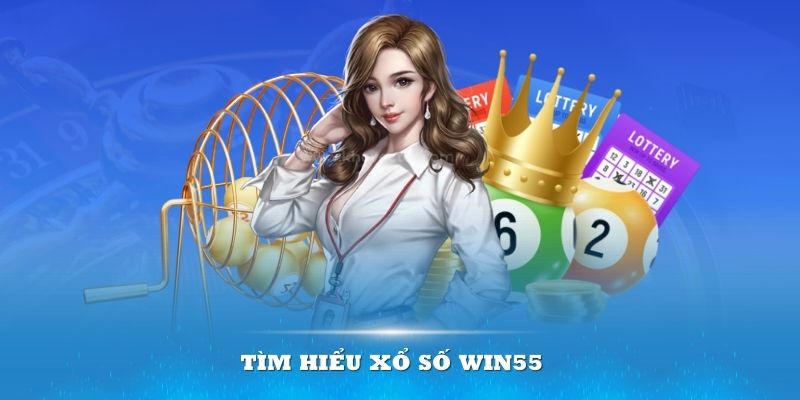 Tìm hiểu Xổ số Win55