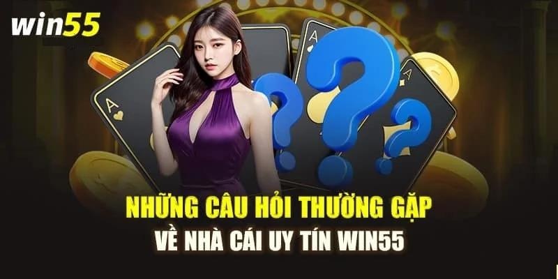 Trả lời mọi thắc mắc của khách hàng về sự uy tín của Win55