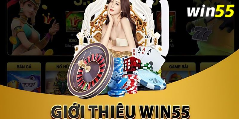 Win55 là thương hiệu đứng đầu thị trường giải trí đa quốc gia